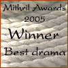 Mithril Award 2005 Co-Winner for Best Drama